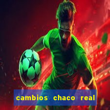 cambios chaco real x guarani